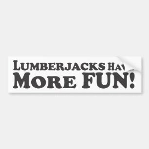 Lumberjacks Have More Fun! - Bumper Sticker
