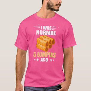 Lumpia 5 Lumpias Ago Philippines Pinoy Filipino Fo T-Shirt