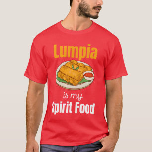 Lumpia Is My Spirit Food Pinoy Shanghai Adobo funn T-Shirt