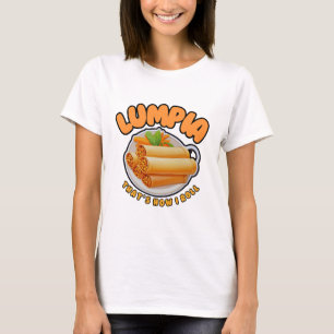 Lumpia that's how i roll T-Shirt