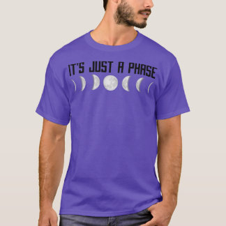 Luna Its Just A Phase Moon Phases  T-Shirt