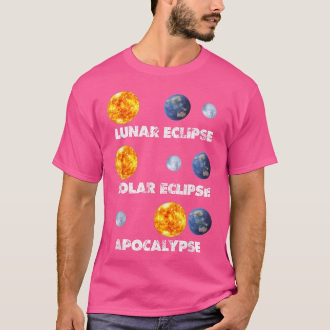 Lunar Eclipse Solar Eclipse Apocalypse Funny Astro T-Shirt (Front)