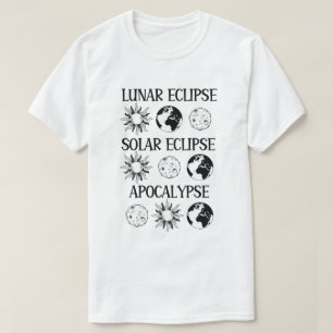 Lunar Eclipse Solar Eclipse Apocalypse Funny Space T-Shirt