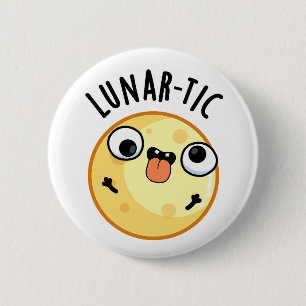 Lunar-tic Funny Astronomy Moon Pun  6 Cm Round Badge