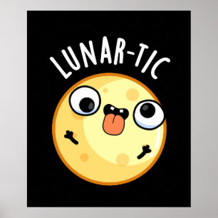 Lunar-tic Funny Astronomy Moon Pun Dark BG Poster