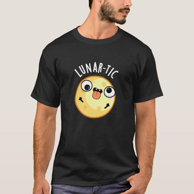 Lunar-tic Funny Astronomy Moon Pun Dark BG T-Shirt (Front)