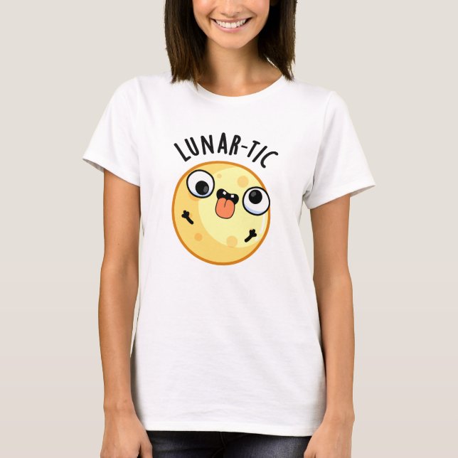 Lunar-tic Funny Astronomy Moon Pun  T-Shirt (Front)