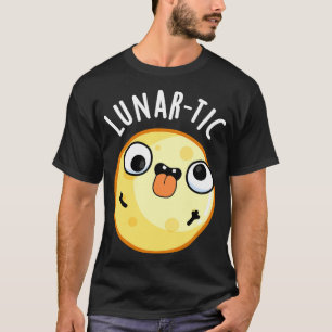 Lunartic Funny Astronomy Moon Pun T-Shirt