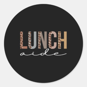 Lunch Aide Leopard Appreciation Fun For Women For Classic Round Sticker