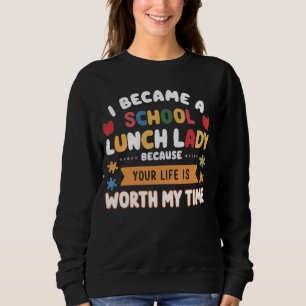 Lunch Boss Cafeteria Worker Lady Cook Lunch Lady Sweatshirt