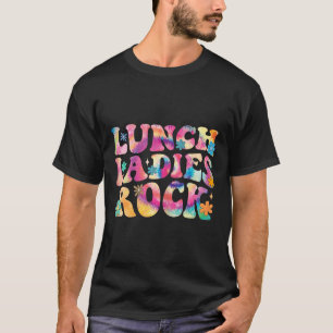 Lunch Ladies Rock Tie Dye Cafeteria Crew Groovy La T-Shirt
