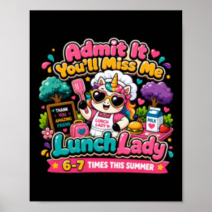 Lunch Lady Admit Youll Miss 6-7 Times This Summe Poster