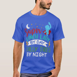 Lunch Lady by Day Tired by Night Funny Cafeteria L T-Shirt