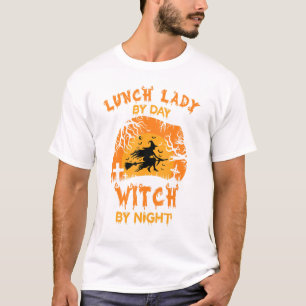 Lunch Lady By Day Witch By Night Halloween Witch T-Shirt