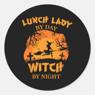 Lunch Lady By Day Witch By Night Lunch Lady Costum Classic Round Sticker