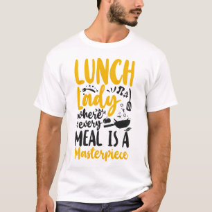 Lunch Lady Cafeteria Crew Lunch Lady Where Every T-Shirt
