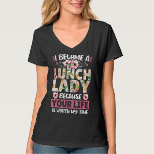 Lunch Lady Cafeteria I Became A Lunch Lady Because T-Shirt