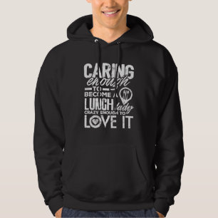 Lunch Lady Caring Enough School Cafeteria Women Hoodie