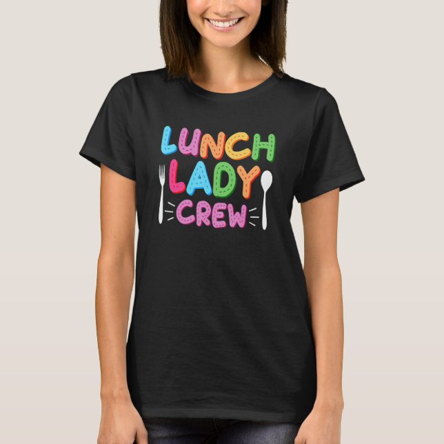 Lunch Lady Crew  Cafeteria Squad Worker T-Shirt (Front)
