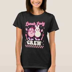 Lunch Lady Crew Easter Egg Groovy Cute Cafeteria R T-Shirt