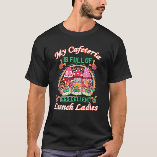 Lunch Lady Easter Eggcellent Lunch Ladies School C T-Shirt (Front)