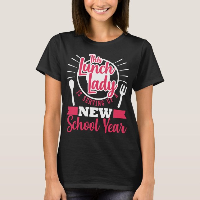 Lunch Lady Funny Back To School Cafeteria Worker T-Shirt (Front)
