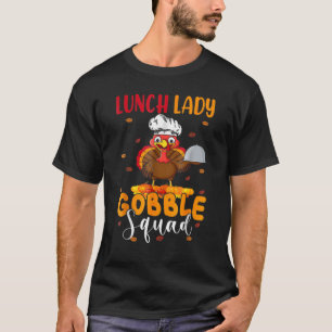 Lunch Lady Gobble Squad  Thanksgiving Turkey Lunch T-Shirt