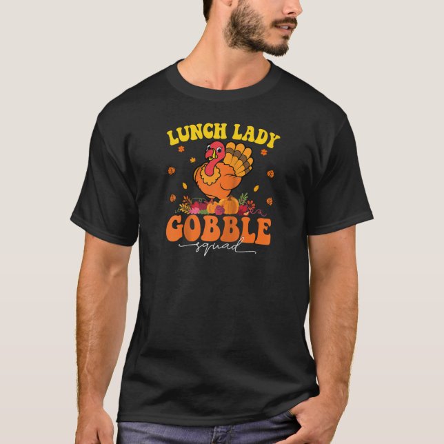 Lunch Lady Gobble Squad Turkey Funny Mum Thanksgiv T-Shirt (Front)