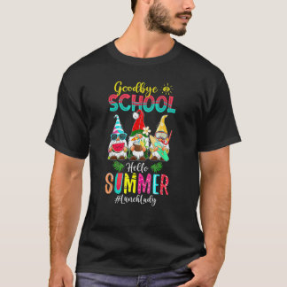 Lunch Lady Goodbye School Hello Summer Vacation Gn T-Shirt