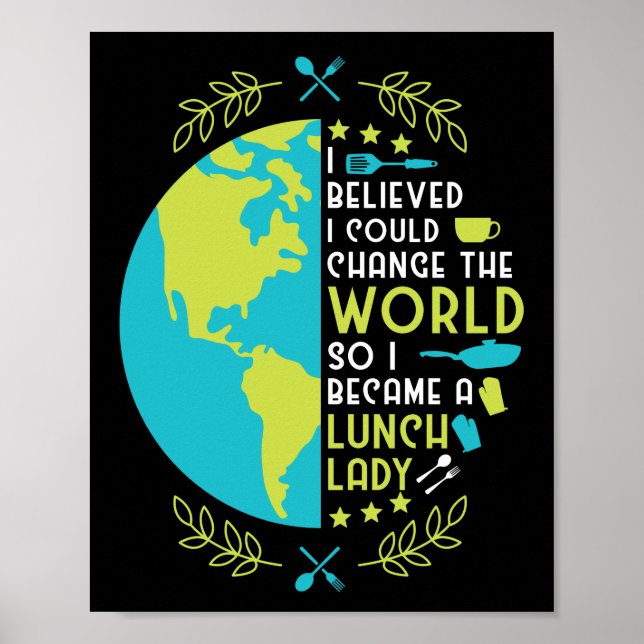 Lunch Lady I Believed I Could Change The World So Poster (Front)