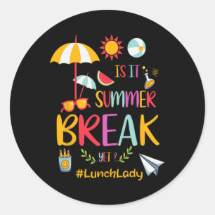 Lunch Lady Is It Summer Break Yet Last Day Of Scho Classic Round Sticker
