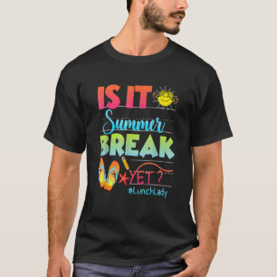 Lunch Lady Is It Summer Break Yet Last Day Of Scho T-Shirt