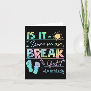 Lunch Lady Is It Summer Break Yet Tie Dye Last Day Card