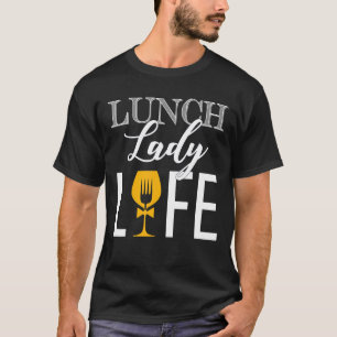 Lunch Lady Life Cafeteria Crew Food Service Squad T-Shirt