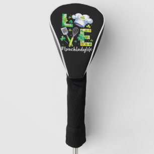 Lunch Lady Life Happy St Patricks Day Golf Head Cover