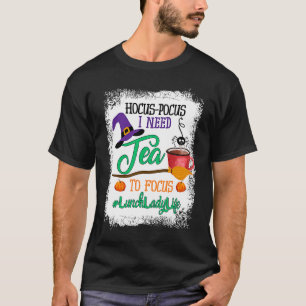 Lunch Lady Life Hocus Pocus I Need Coffee To Focus T-Shirt