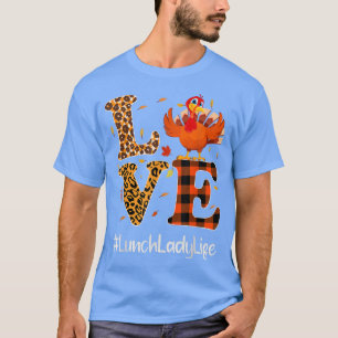 Lunch Lady Life Love Thanksgiving Leopard Turkey A T-Shirt