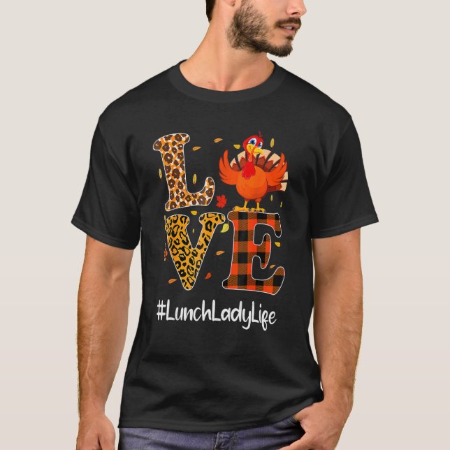 Lunch Lady Life Love Thanksgiving Leopard Turkey A T-Shirt (Front)