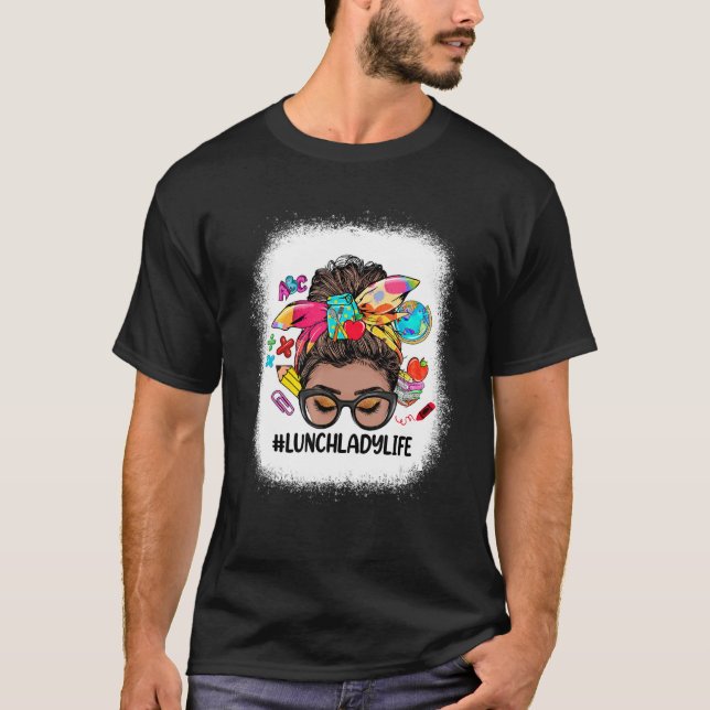 Lunch Lady Life Messy Bun Black Women Back To Scho T-Shirt (Front)