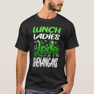 Lunch Lady Love Shenanigans St Patrick S Day T-Shirt