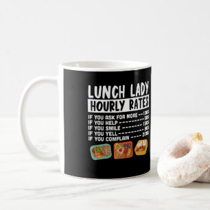 Lunch Lady Lunch Lady Hourly Rates Lunch Lady Coffee Mug