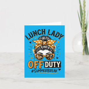 Lunch Lady Off Duty School Cafeteria Worker Summer Card
