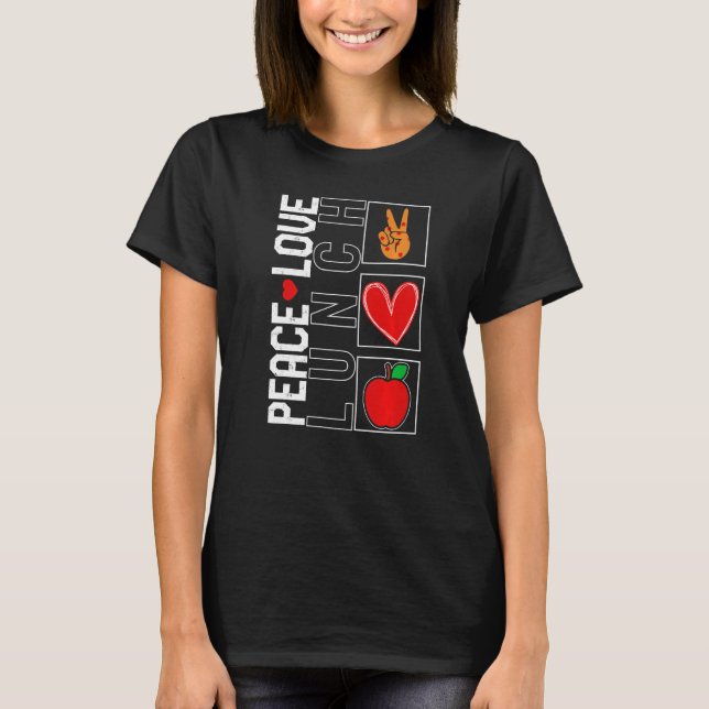 Lunch Lady Peace Love Lunch School Nutrition Cafet T-Shirt (Front)