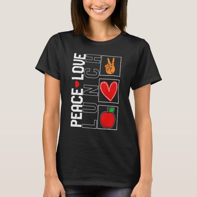 Lunch Lady Peace Love Lunch School Nutrition Cafet T-Shirt (Front)