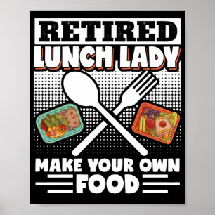Lunch Lady Retired Lunch Lady Make Your Own Food Poster