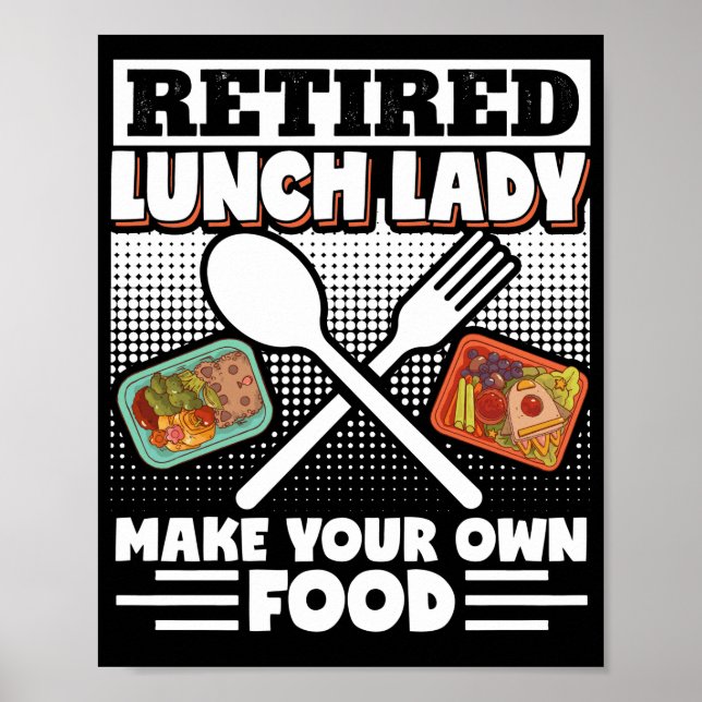 Lunch Lady Retired Lunch Lady Make Your Own Food Poster (Front)