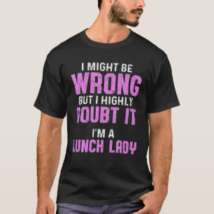 Lunch Lady School Food Attendant Ladies T-Shirt