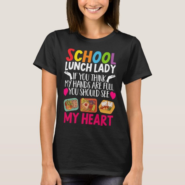 Lunch Lady School Lunch Lady If You Think My Hands T-Shirt (Front)