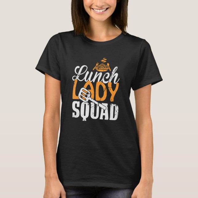 Lunch Lady Squad Cafeteria Crew Lunch Lady Life T-Shirt (Front)