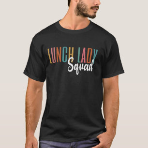 Lunch Lady Squad Lunch Ladies Cafeteria Crew Back  T-Shirt